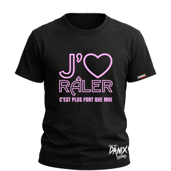 Tshirt J'adore râler c'est plus fort que moi [DANIX CENSORED]